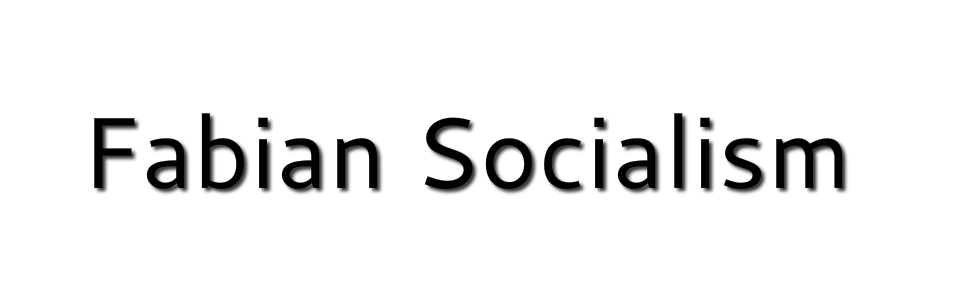 फेबियाली समाजवाद (Fabian Socialism)